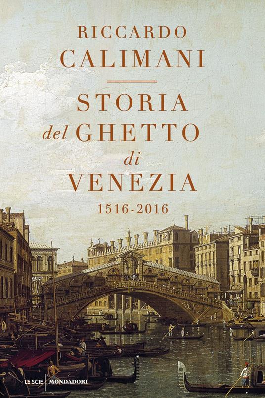 Storia del ghetto di Venezia. (1516-2016) - Riccardo Calimani - ebook