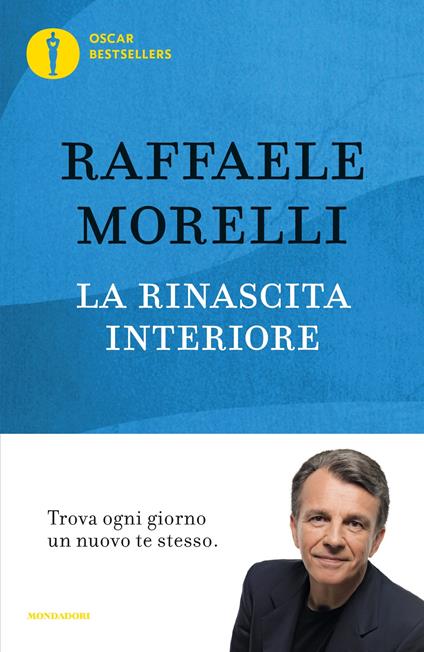 La rinascita interiore. Trova ogni giorno un nuovo te stesso - Raffaele Morelli - ebook