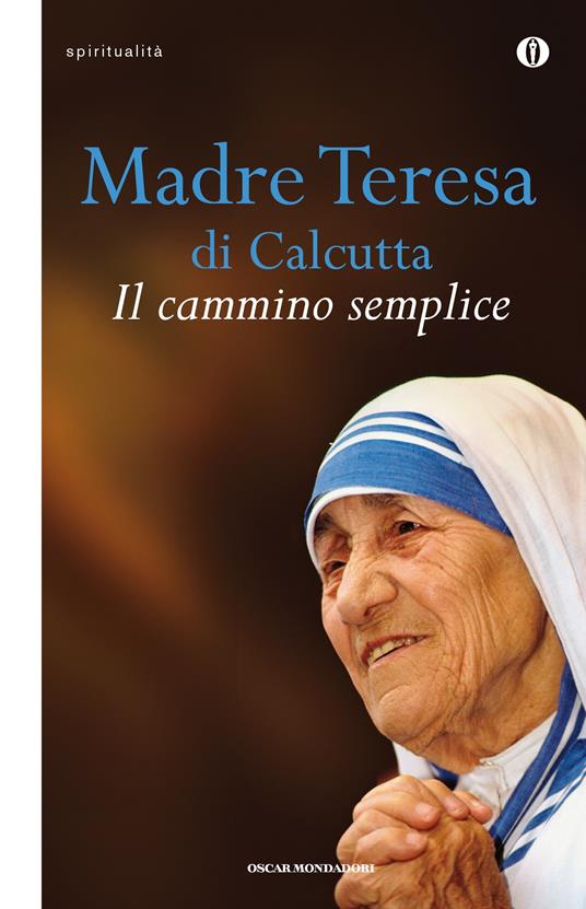 Il cammino semplice - Teresa di Calcutta (santa),Stefano Castelli,Bruno Osimo - ebook