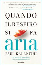 Quando il respiro si fa aria. Un medico, la sua malattia e il vero significato della vita