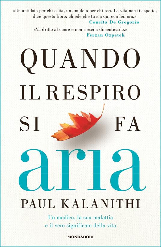 Quando il respiro si fa aria. Un medico, la sua malattia e il vero significato della vita - Paul Kalanithi,Manuela Faimali - ebook