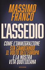 L' assedio. Come l'immigrazione sta cambiando il volto dell'Europa e la nostra vita quotidiana