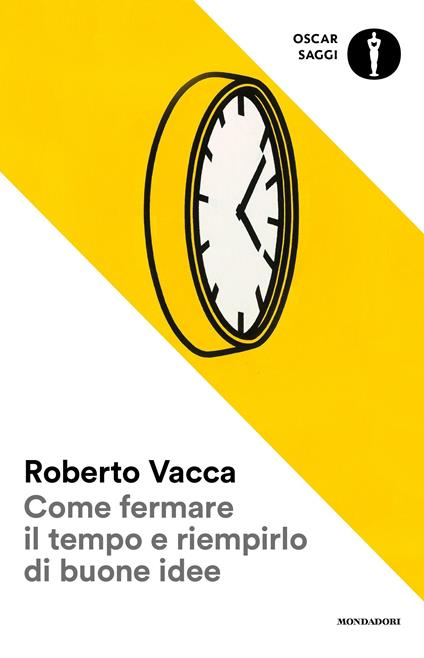 Come fermare il tempo e riempirlo di buone idee - Roberto Vacca - ebook