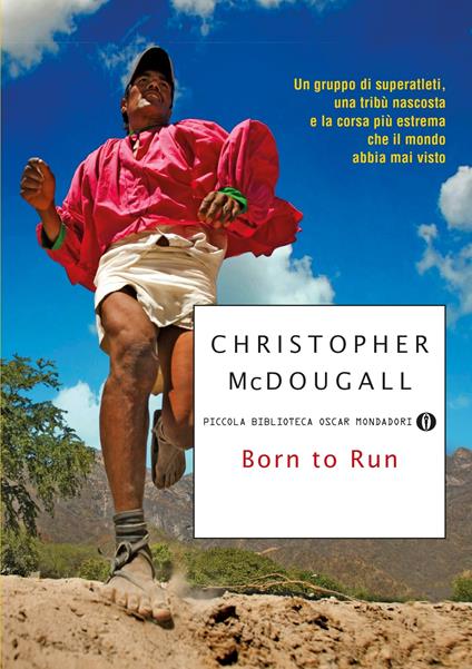 Born to Run. Un gruppo di superatleti, una tribù nascosta e la corsa più estrema che il mondo abbia visto - Christopher McDougall,D. Ferrari - ebook