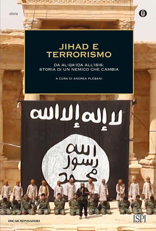 Jihad e terrorismo. Da Al-Qa'ida all'Isis: storia di un nemico che cambia - Andrea Plebani - ebook