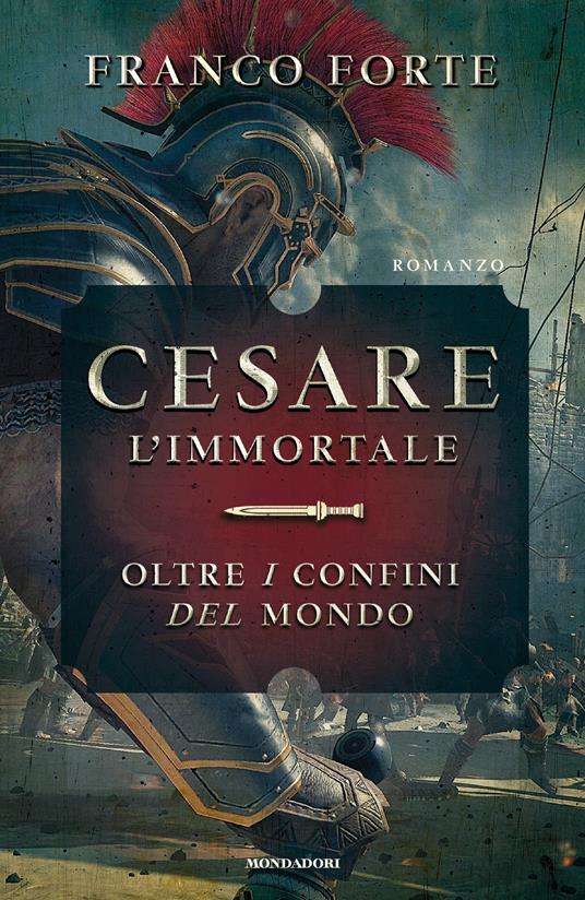 Cesare l'immortale. Oltre i confini del mondo - Franco Forte - ebook