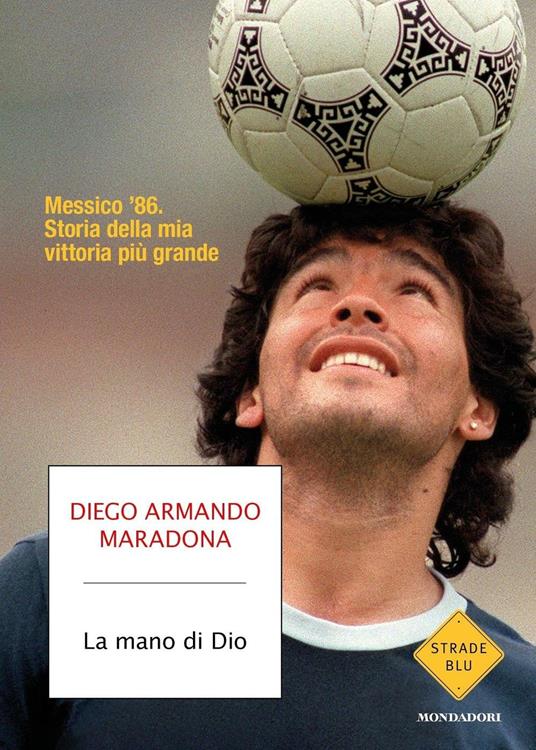 La mano di Dio. Messico '86. Storia della mia vittoria più grande - Daniel Arcucci,Diego Armando Maradona - ebook