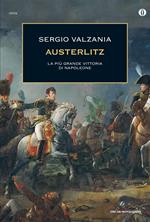 Austerlitz. La più grande vittoria di Napoleone