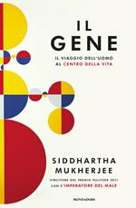 Il gene. Il viaggio dell'uomo al centro della vita