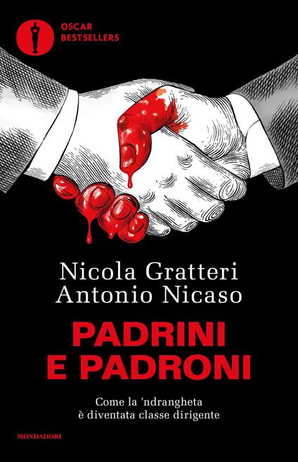 Padrini e padroni. Come la 'ndrangheta è diventata classe dirigente - Nicola Gratteri,Antonio Nicaso - ebook