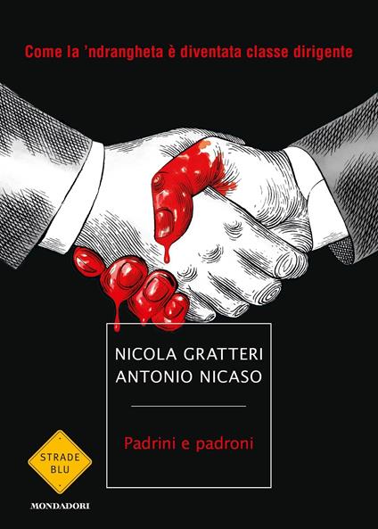 Padrini e padroni. Come la 'ndrangheta è diventata classe dirigente - Nicola Gratteri,Antonio Nicaso - ebook