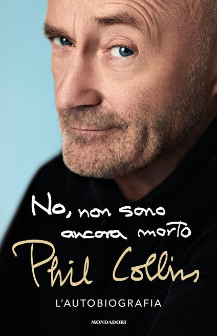 No, non sono ancora morto - Phil Collins,Anna Mioni,Michele Piumini - ebook