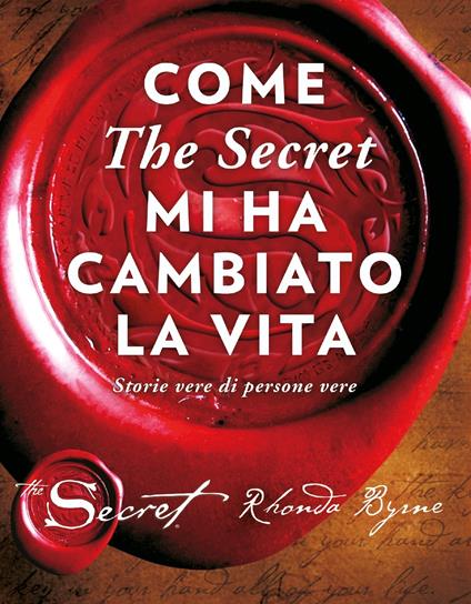 Come «The secret» mi ha cambiato la vita. Storie vere di persone vere - Rhonda Byrne,Luca Fusari - ebook