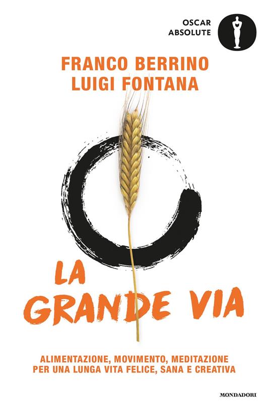 La grande via. Alimentazione, movimento, meditazione per una lunga vita felice, sana e creativa - Franco Berrino,Luigi Fontana - ebook
