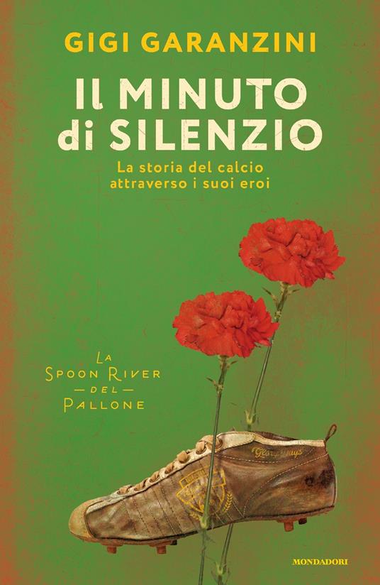 Il minuto di silenzio. La storia del calcio attraverso i suoi eroi - Gigi Garanzini - ebook