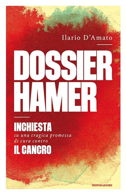Dossier Hamer. Inchiesta su una tragica premessa di cura contro il cancro - Ilario D'Amato - ebook