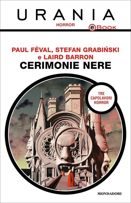 Cerimonie nere: La città vampira-Il villaggio nero-La cerimonia - Laird Barron,Paul Feval,Stefan Grabinski - ebook
