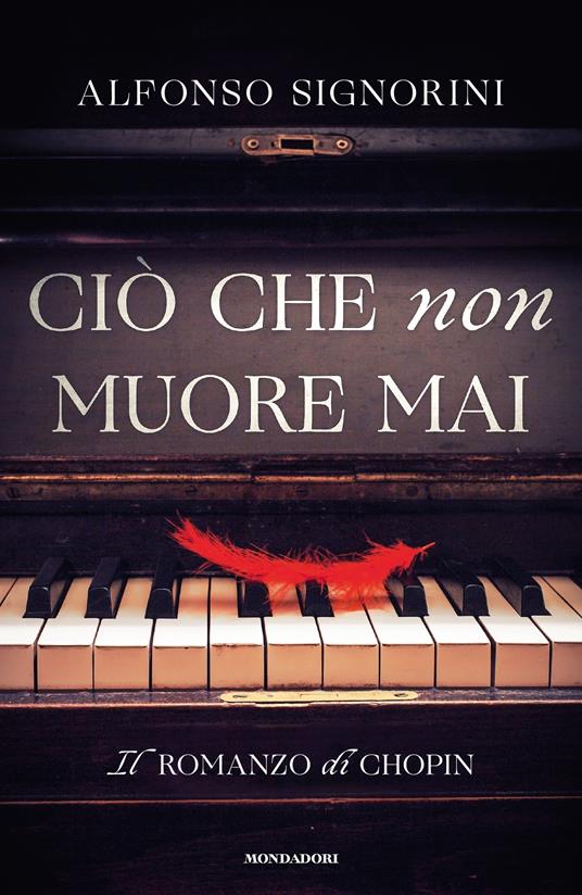 Ciò che non muore mai. Il romanzo di Chopin - Alfonso Signorini - ebook