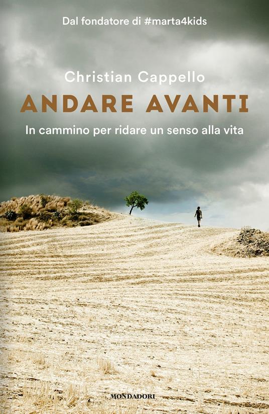 Andare avanti. In cammino per ridare un senso alla vita - Christian Cappello - ebook