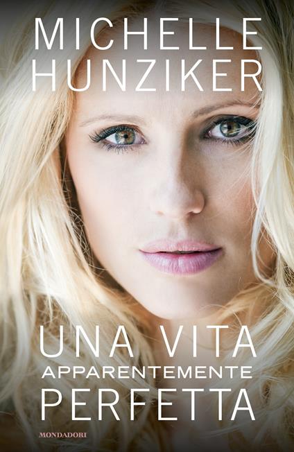 Una vita apparentemente perfetta - Michelle Hunziker - ebook