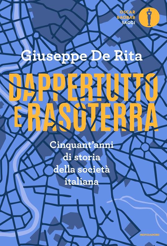 Dappertutto e rasoterra. Cinquant'anni di storia della società italiana - Giuseppe De Rita - ebook