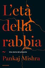 L' età della rabbia. Una storia del presente