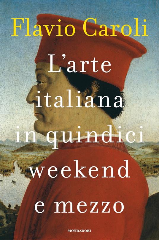 L' arte italiana in quindici weekend e mezzo - Flavio Caroli - ebook