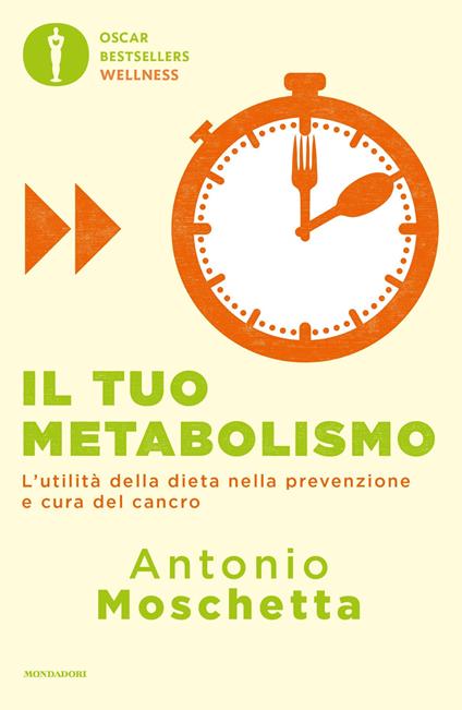 Il tuo metabolismo. L'utilità della dieta nella prevenzione e cura del cancro - Antonio Moschetta - ebook