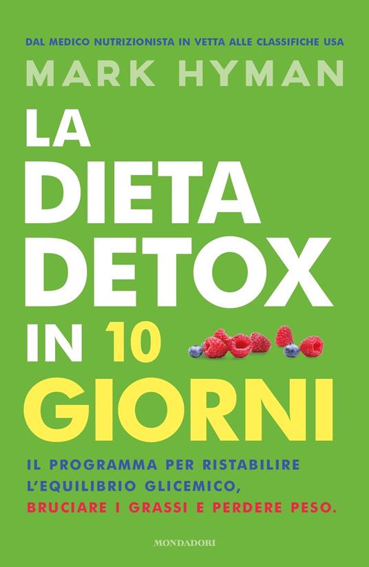 La dieta detox in 10 giorni. Il programma per ristabilire l'equilibrio glicemico, bruciare i grassi e perdere peso - Mark Hyman,Dario Ferrari - ebook