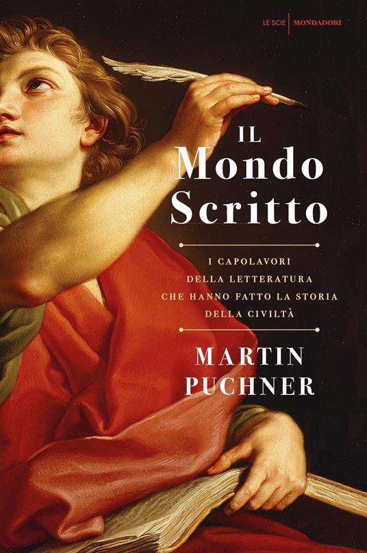 Il mondo scritto. I capolavori della letteratura che hanno fatto la storia della civiltà - Martin Puchner,Manuela Faimali - ebook