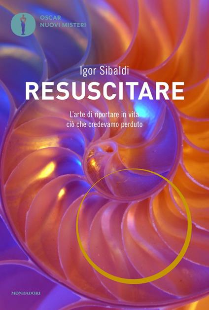 Resuscitare. L'arte di riportare in vita ciò che credevamo perduto - Igor Sibaldi - ebook