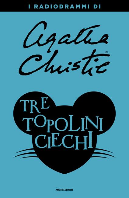 Tre topolini ciechi. I radiodrammi di Agatha Christie - Agatha Christie - ebook