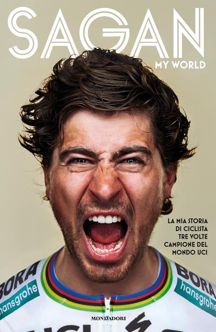 My world. La mia storia di ciclista tre volte campione del mondo UCI - John Deering,Peter Sagan,Dario Ferrari,Chiara Rizzo - ebook