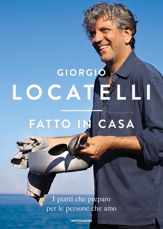 Fatto in casa. I piatti che preparo per le persone che amo - Giorgio Locatelli,Lisa Linder,Daria Restani - ebook