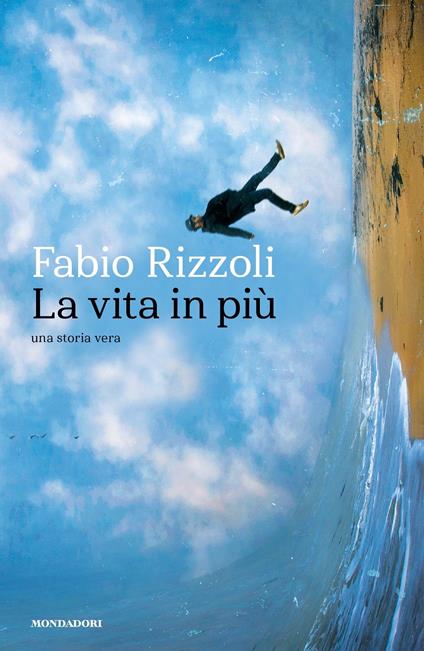 La vita in più. Una storia vera - Fabio Rizzoli - ebook