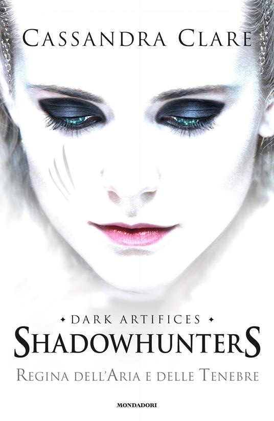 Regina dell'aria e delle tenebre. Dark artifices. Shadowhunters - Cassandra Clare,Marta Leone,Vincenzo Perna,Sara Puggioni - ebook