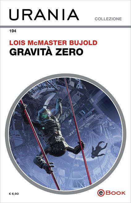Gravità zero - Lois McMaster Bujold,Maria Cristina Pietri - ebook