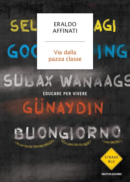 Via dalla pazza classe. Educare per vivere - Eraldo Affinati - ebook