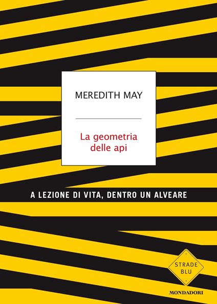 La geometria delle api. A lezione di vita, dentro un alveare - Meredith May,Manuela Faimali - ebook