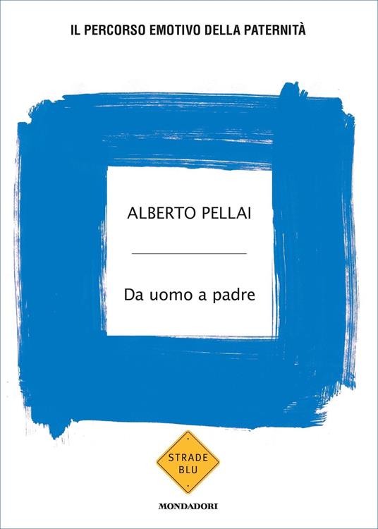 Da uomo a padre. Il percorso emotivo della paternità - Alberto Pellai - ebook