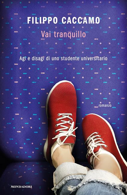 Vai tranquillo. Agi e disagi di uno studente universitario - Filippo Caccamo - ebook