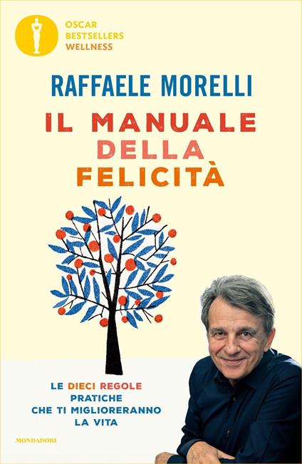 Il manuale della felicità. Le dieci regole pratiche che ti miglioreranno la vita - Raffaele Morelli - ebook