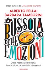 La bussola delle emozioni. Dalla rabbia alla felicità, le emozioni raccontate ai ragazzi