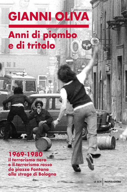 Anni di piombo e di tritolo. 1969-1980. Il terrorismo nero e il terrorismo rosso da piazza Fontana alla strage di Bologna - Gianni Oliva - ebook