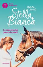 Stella Bianca: Un cavallo a sorpresa-La ragazza che parla ai cavalli. Vol. 1