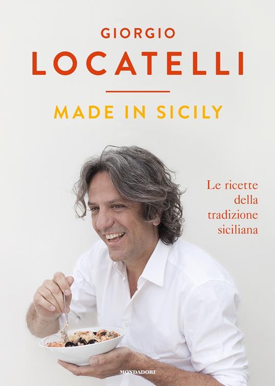 Made in Sicily. Le ricette della tradizione siciliana - Sheila Keating,Giorgio Locatelli,Lisa Linder,Daria Restani - ebook