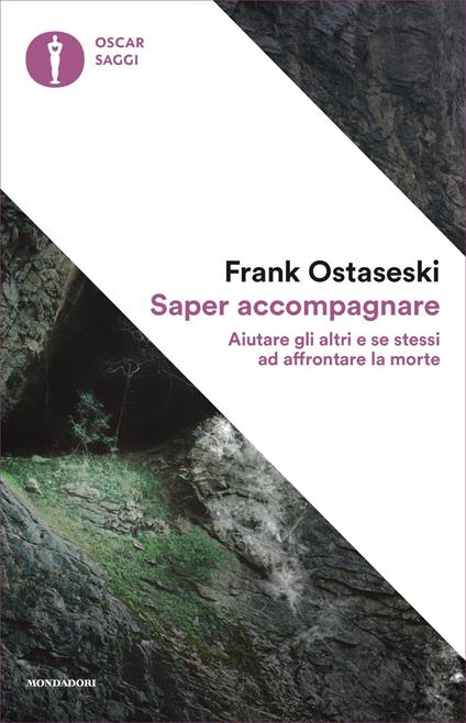Saper accompagnare. Aiutare gli altri e se stessi ad affrontare la morte - Frank Ostaseski,Letizia Baglioni - ebook
