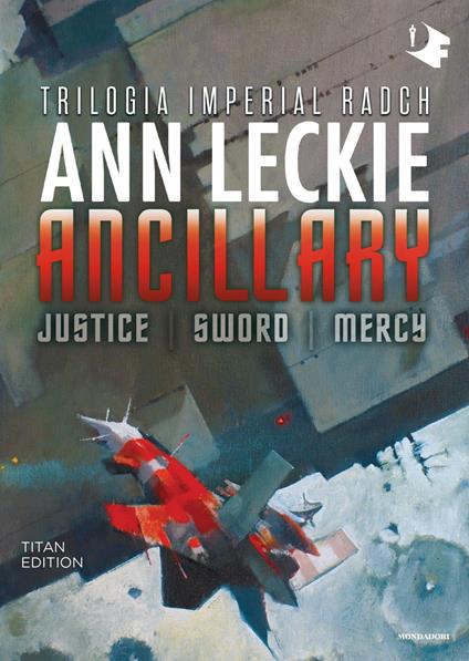 Ancillary. Justice-Sword-Mercy. Trilogia Imperial Radch - Ann Leckie,Francesca Mastruzzo - ebook