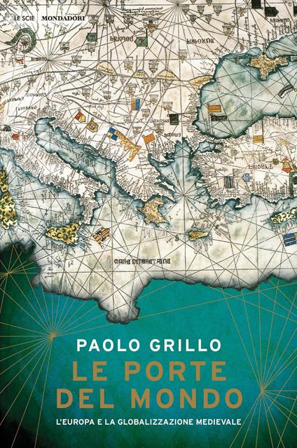 Le porte del mondo. L'Europa e la globalizzazione medievale - Paolo Grillo - ebook