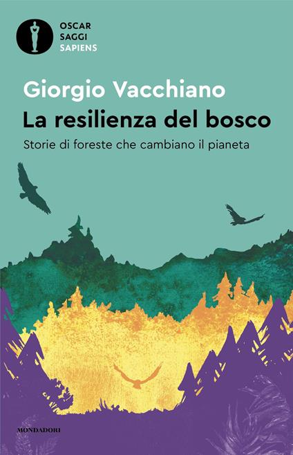 La resilienza del bosco. Storie di foreste che cambiano il pianeta - Giorgio Vacchiano - ebook